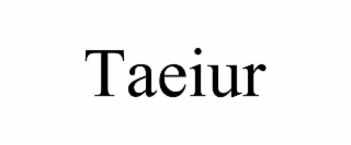 taeiur