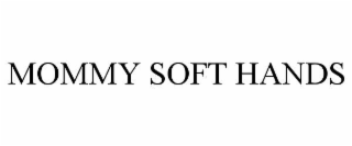 mommy soft hands