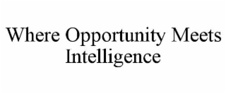where opportunity meets intelligence