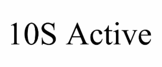 10s active