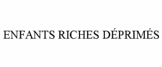 enfants riches dÉprimÉs