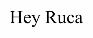 hey ruca
