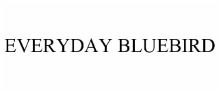 everyday bluebird