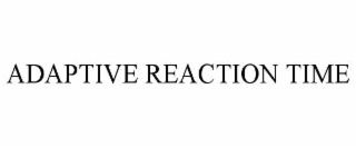 adaptive reaction time