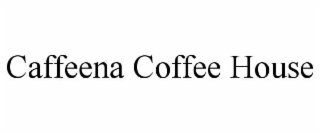 caffeena coffee house
