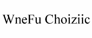 wnefu choiziic