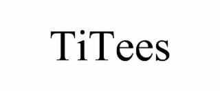 titees
