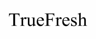 truefresh