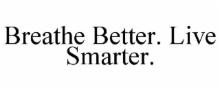 breathe better. live smarter.