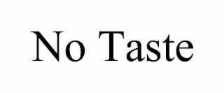 no taste