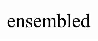 ensembled