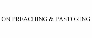 on preaching & pastoring