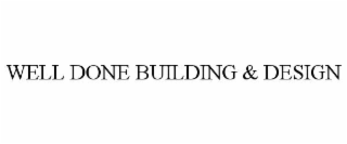 well done building & design