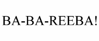 ba-ba-reeba!