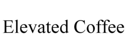 elevated coffee