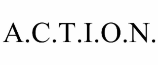 a.c.t.i.o.n.