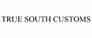 true south customs