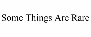 some things are rare