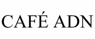 cafÉ adn