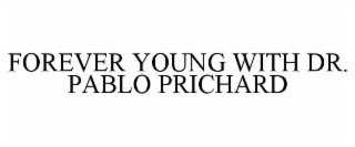 forever young with dr. pablo prichard