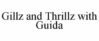 gillz and thrillz with guida