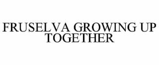 fruselva growing up together