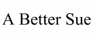 a better sue
