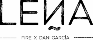 leÑa fire x dani garcÍa