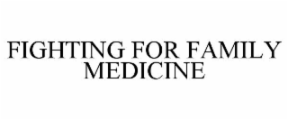 fighting for family medicine