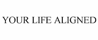your life aligned