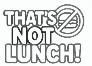 that's not lunch!