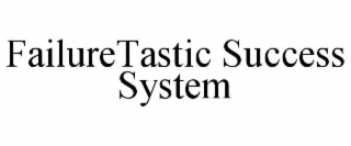 failuretastic success system