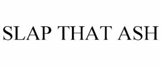 slap that ash