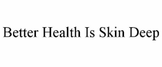 better health is skin deep