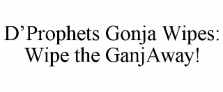 d’prophets gonja wipes: wipe the ganjaway!