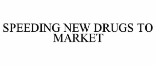 speeding new drugs to market