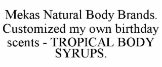mekas natural body brands. customized my own birthday scents - tropical body syrups.