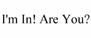 i'm in! are you?