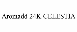 aromadd 24k celestia