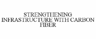 strengthening infrastructure with carbon fiber