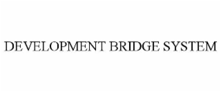 development bridge system