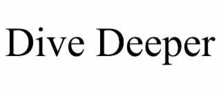 dive deeper