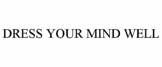 dress your mind well