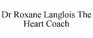 dr roxane langlois the heart coach