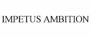 impetus ambition