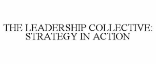 the leadership collective: strategy in action