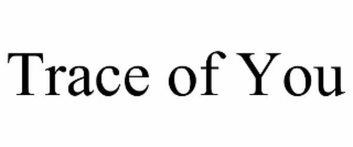 trace of you