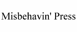 misbehavin' press