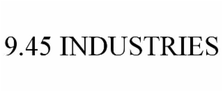 9.45 industries