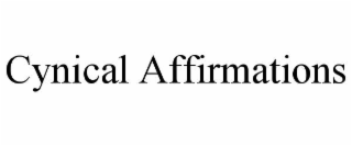 cynical affirmations